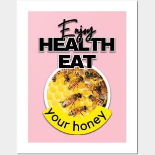 Enjoy health eat your honey Posters and Art